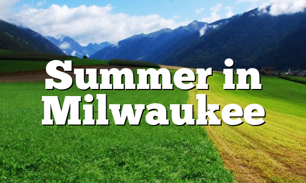 Summer in Milwaukee