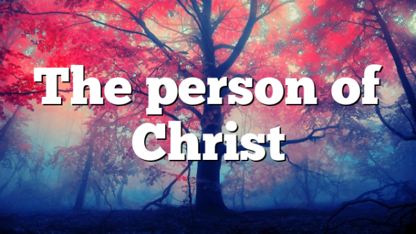 The person of Christ