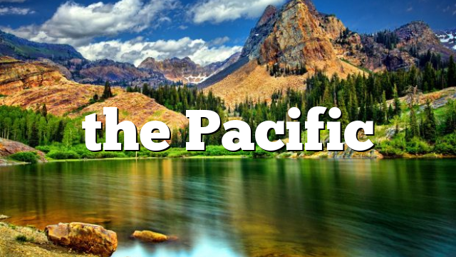 the Pacific