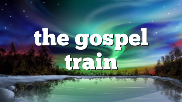 the gospel train