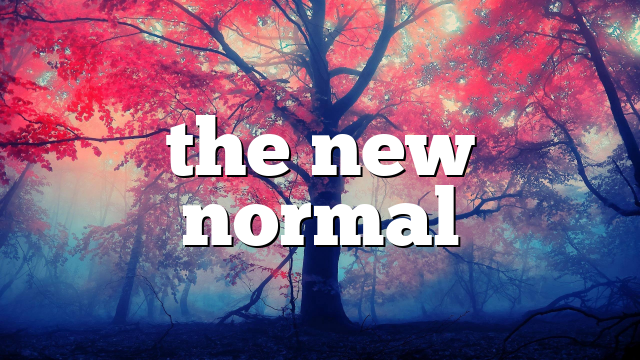 the new normal