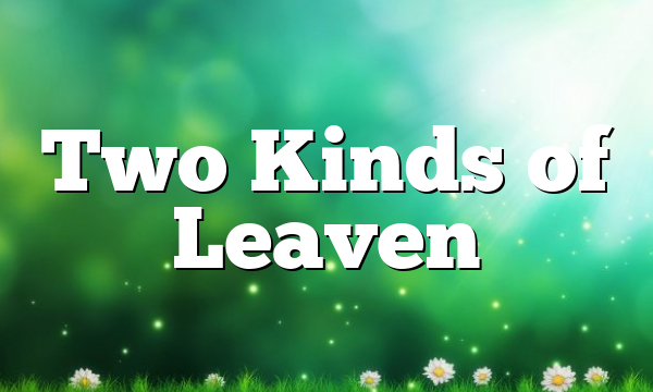 Two Kinds of Leaven
