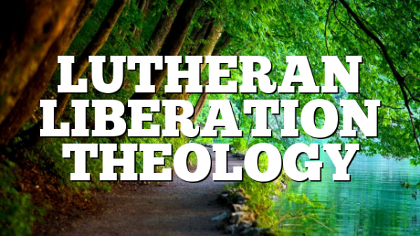 LUTHERAN LIBERATION THEOLOGY