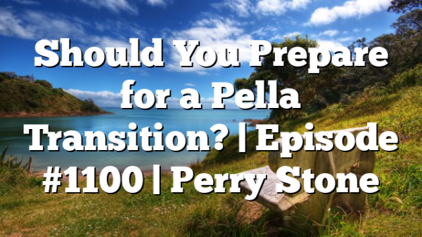 Should You Prepare for a Pella Transition? | Episode #1100 | Perry Stone