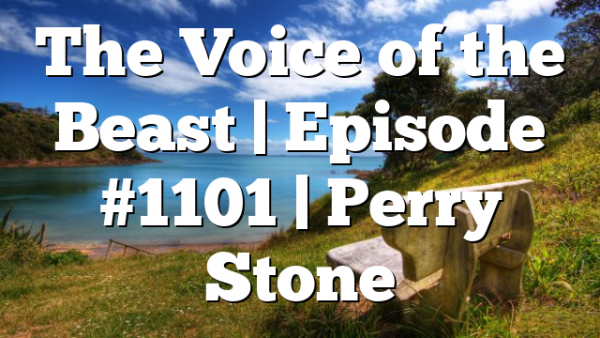 The Voice of the Beast | Episode #1101 | Perry Stone