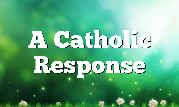 A Catholic Response