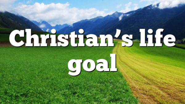 Christian’s life goal