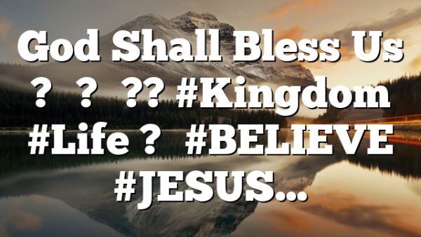 God Shall Bless Us ?✝️?✡️?? #Kingdom #Life ?✨ #BELIEVE #JESUS…