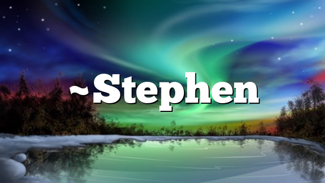 ~Stephen