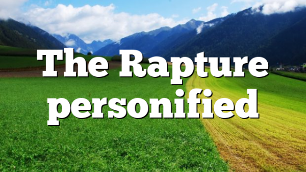 The Rapture personified