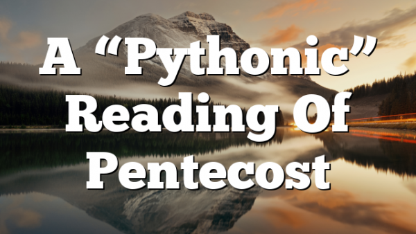 A “Pythonic” Reading Of Pentecost