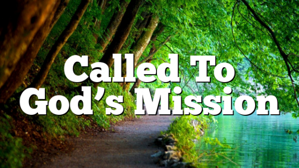 Called To God’s Mission