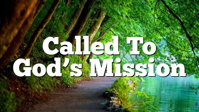 Called To God’s Mission