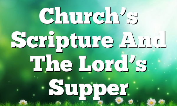 Church’s Scripture And The Lord’s Supper