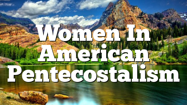 Women In American Pentecostalism