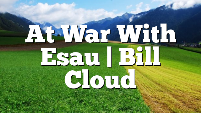 At War With Esau | Bill Cloud