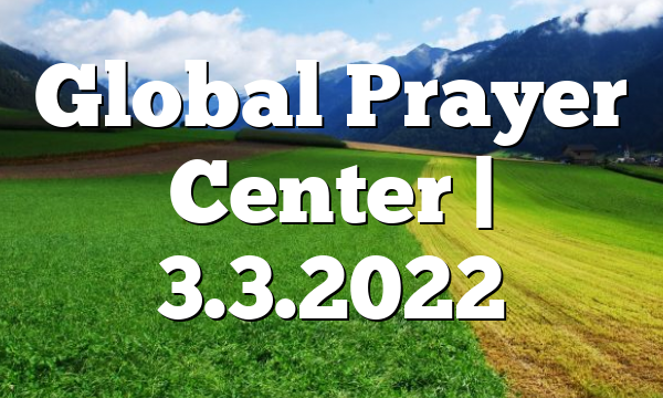 Global Prayer Center | 3.3.2022