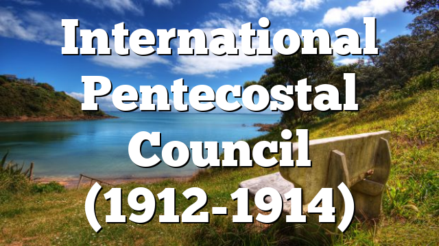International Pentecostal Council (1912-1914)