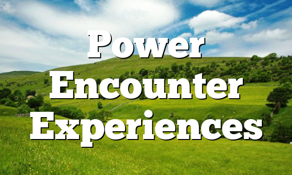 Power Encounter Experiences