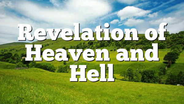 Revelation of Heaven and Hell