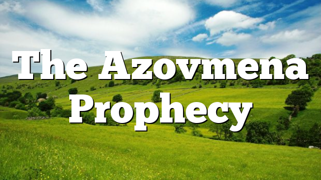 The Azovmena Prophecy