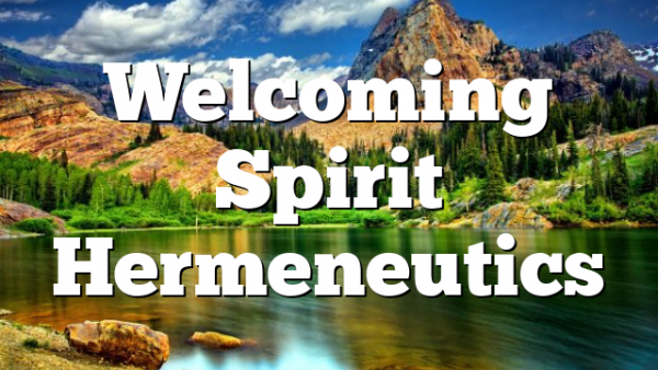 Welcoming Spirit Hermeneutics