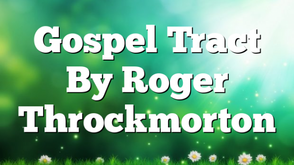 Gospel Tract By Roger Throckmorton