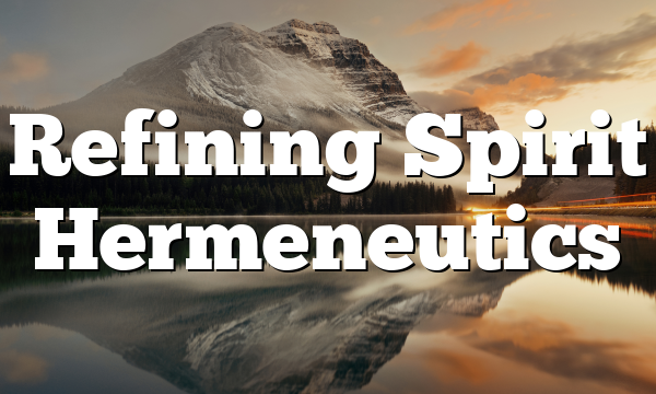 Refining Spirit Hermeneutics