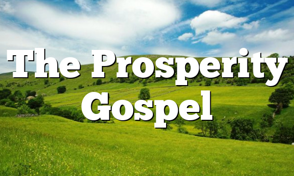 The Prosperity Gospel