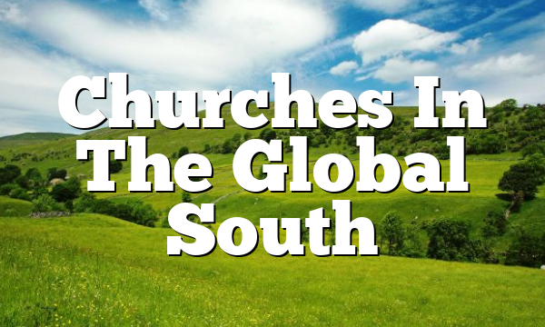 Churches In The Global South