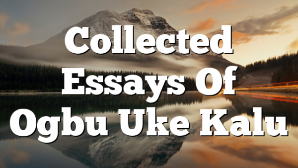 Collected Essays Of Ogbu Uke Kalu