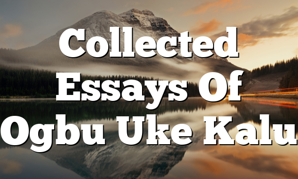 Collected Essays Of Ogbu Uke Kalu