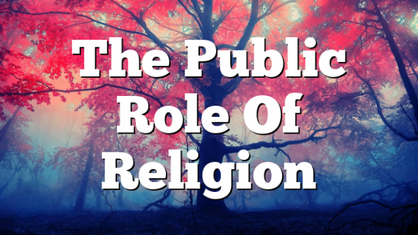 The Public Role Of Religion