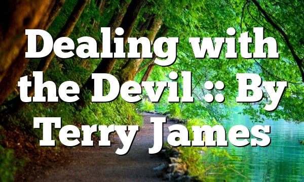 Dealing with the Devil :: By Terry James