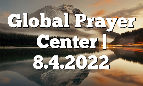 Global Prayer Center | 8.4.2022
