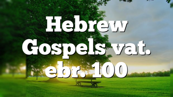 Hebrew Gospels vat. ebr. 100