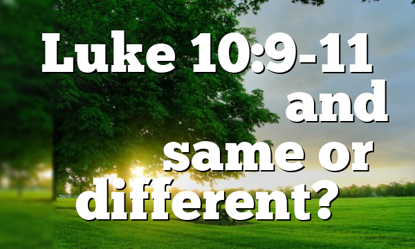 Luke 10:9-11 Ἤγγικεν ἐφʼ ὑμᾶς and Ἤγγικεν same or different?