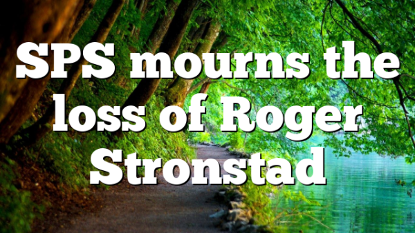 SPS mourns the loss of Roger Stronstad