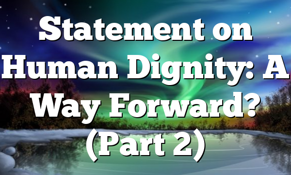 Statement on Human Dignity: A Way Forward? (Part 2)