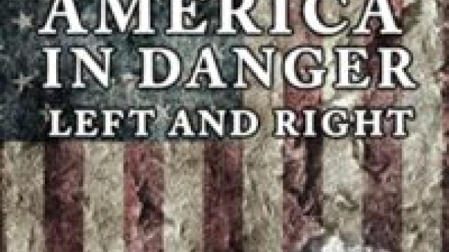 America in Danger, Left and Right: Biblical Analysis, Actions and Intercessions for the Current Crisis
