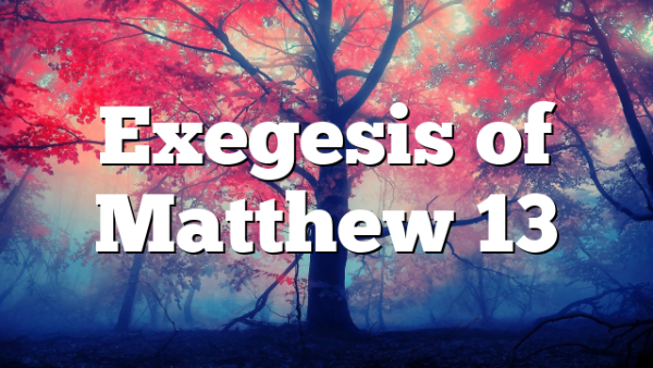 Exegesis of Matthew 13