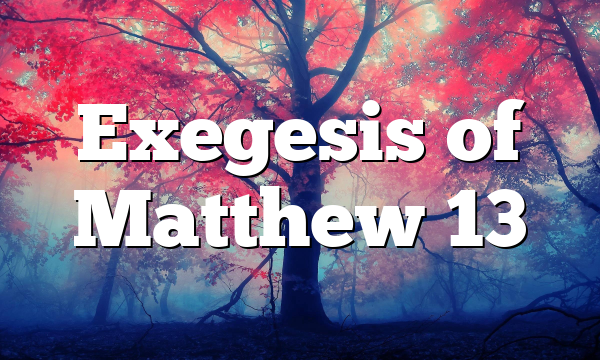 Exegesis of Matthew 13
