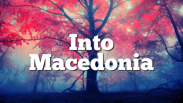 Into Macedonia