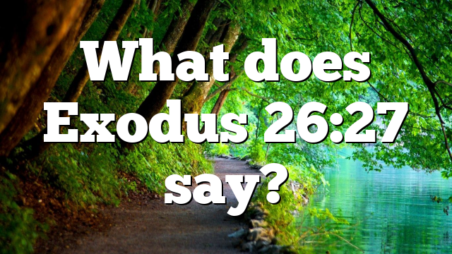 What does Exodus 26:27 say?