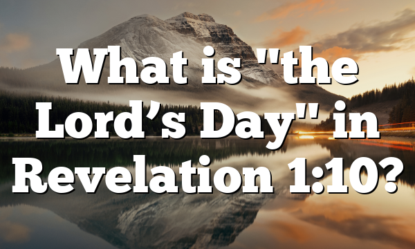 What is "the Lord’s Day" in Revelation 1:10?
