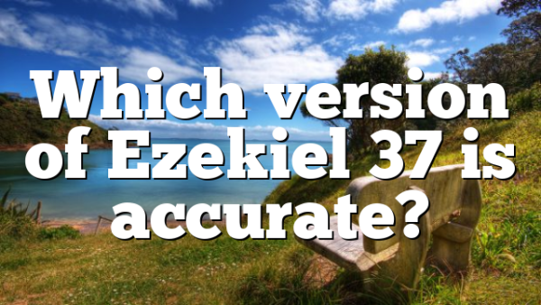 Which version of Ezekiel 37 is accurate?