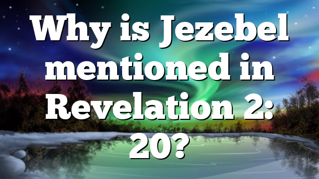 Why is Jezebel mentioned in Revelation 2: 20?