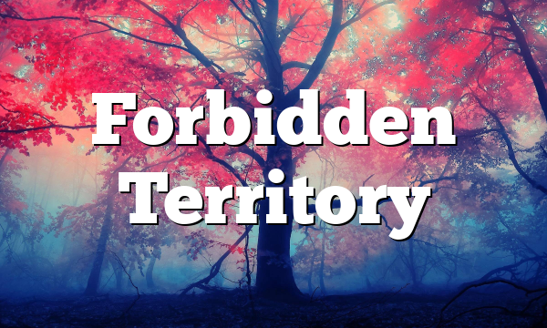 Forbidden Territory