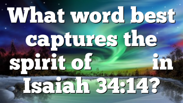 What word best captures the spirit of לִּילִית in Isaiah 34:14?