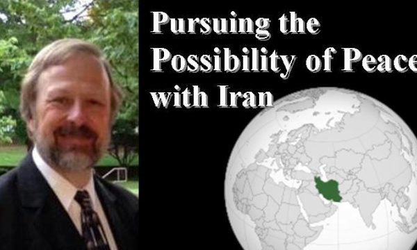 Pursuing the Possibility of Peace with Iran